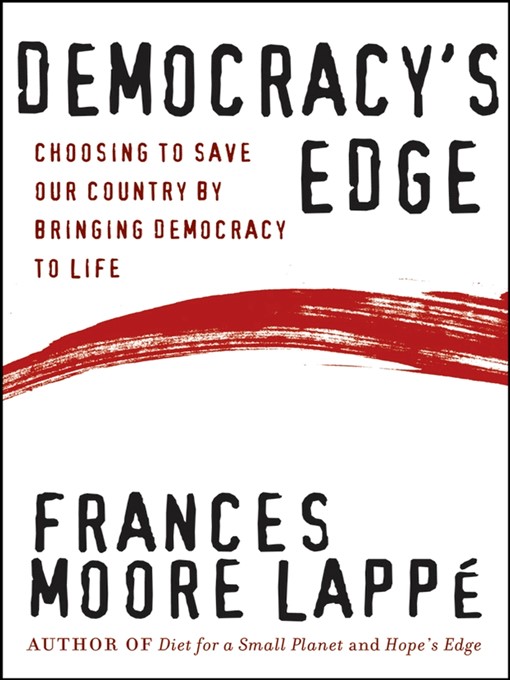 Title details for Democracy's Edge by Frances Moore Lappe - Available